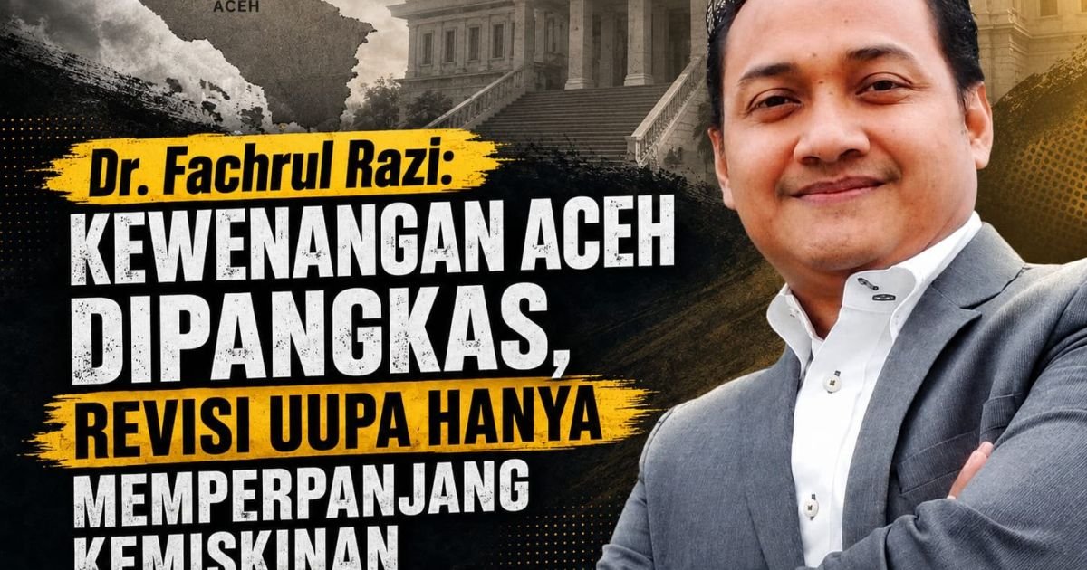 Fachrul Razi : Revisi UUPA Ancam Perdamaian dan Perpanjang Kemiskinan Aceh